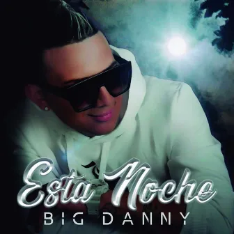 Esta Noche by Big Danny