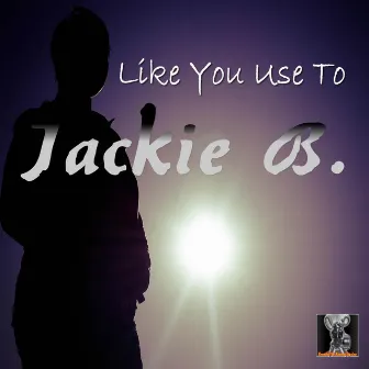 Like You Use to by Jackie B