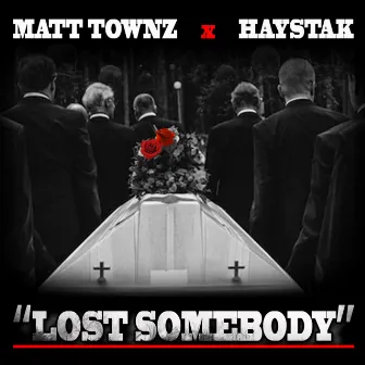 Lost Somebody by Matt Townz