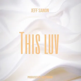 This Luv by Jeff Sanon