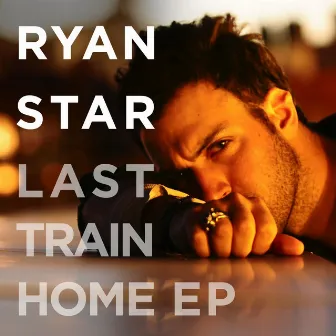 Last Train Home EP by Ryan Star