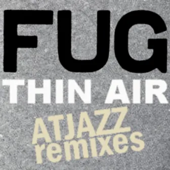 Thin Air (Atjazz Remixes) by Fug