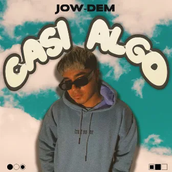 Casi Algo by Jow-Dem