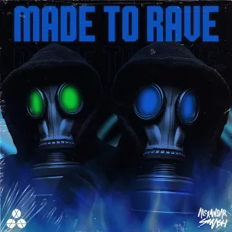 Made To Rave by Alexandar Smash