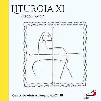 Liturgia, Vol.11 (Páscoa Ano A) by Cantos do Hinário Litúrgico da CNBB