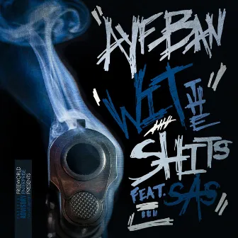 Wit The Shits by Aye Ban