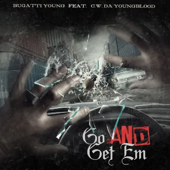 Go And Get Em by Bugatti Young