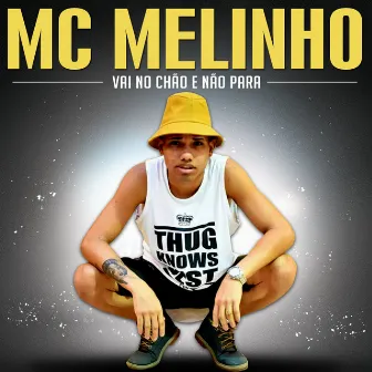 Vai no Chão e Não Para by MC Melinho