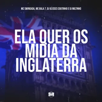 Ela Quer os Mídia da Inglaterra by MC SWINGADA