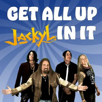 Get all Up in It by Jackyl