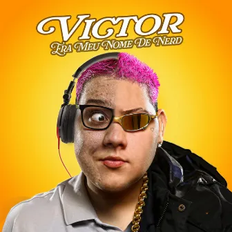 Victor Era Meu Nome de Nerd by GORDÃO DO PC