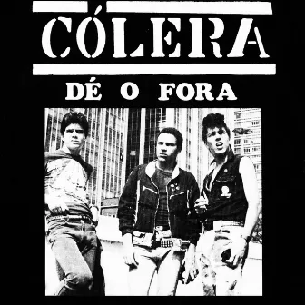 Dê o Fora by Cólera