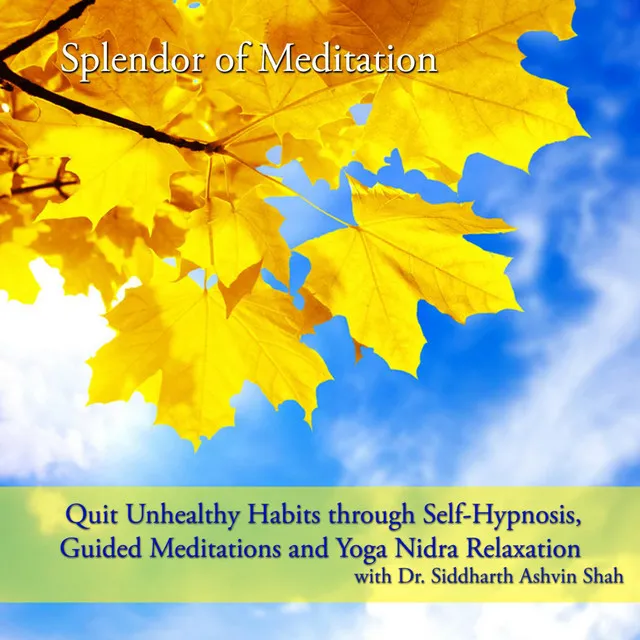 Quit Unhealthy Habits Through Self-Hypnosis, Guided Meditations and Yoga Nidra Relaxation With Dr. Siddharth Ashvin Shah