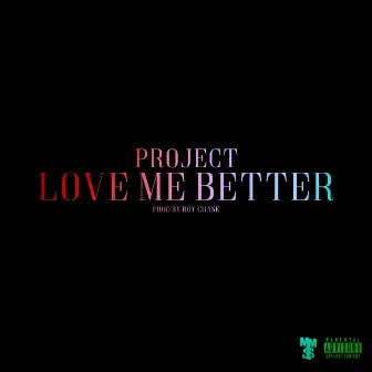 Love Me Better by Project