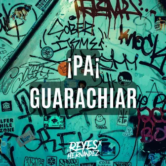 ¡PA¡ GUARACHIAR by Dj Reyes Hernandez