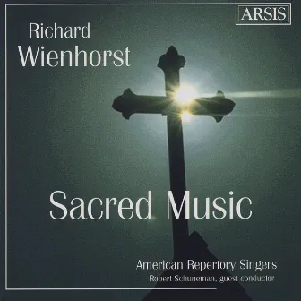 Richard Wienhorst: Sacred Music by American Repertory Singers