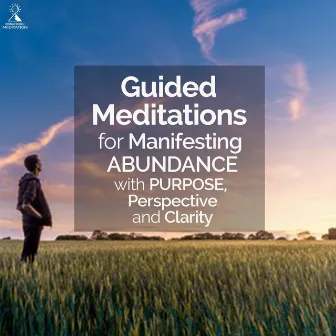 Guided Meditations for Manifesting Abundance with Purpose, Perspective and Clarity by Rising Higher Meditation