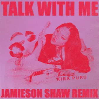 Talk With Me (Jamieson Shaw Remix) by Kira Puru