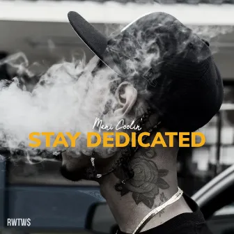 STAY DEDICATED by Mani Coolin