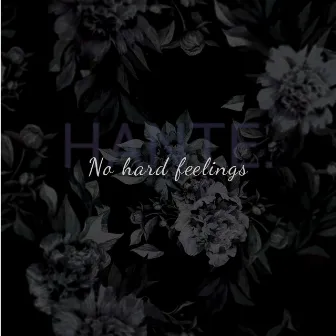 No Hard Feelings by Hante.