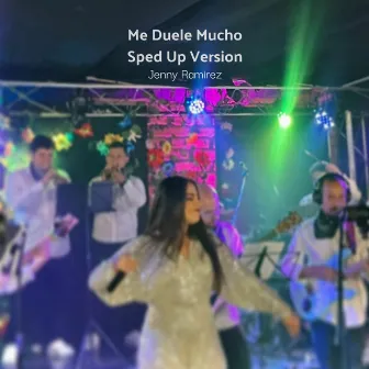 Me Duele Mucho (Sped Up Version) by Jenny Ramirez