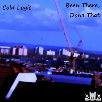 Been There, Done That by Cold Logic