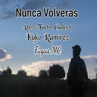 Nunca Volveras by Kuko Ramírez