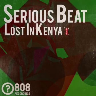 Lost In Kenya by Serious Beat