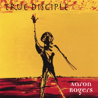 True Disciple by Aaron Rogers