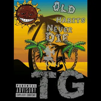 Old Habits Never Die by TG