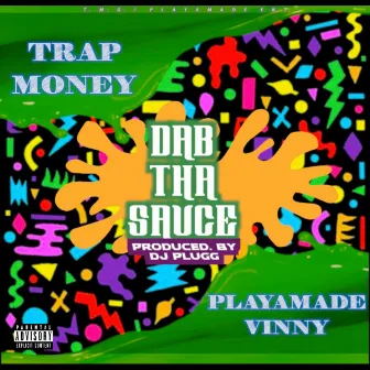 Dab Tha Sauce by PlayaMade Vinny