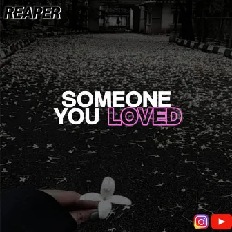 Someone you loved by Reaper