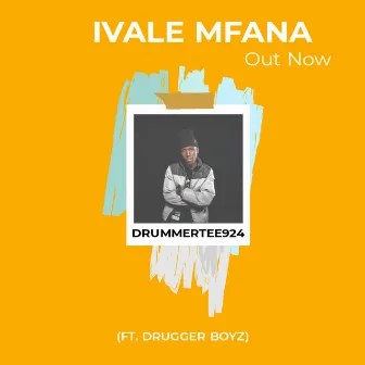 Ivale Mfana by DrummeRTee924