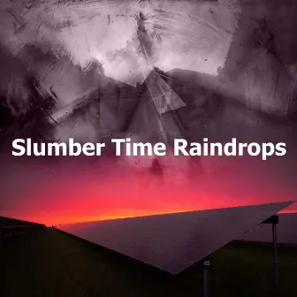 Slumber Time Raindrops by Tinnitus