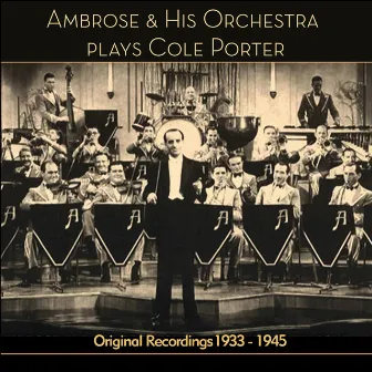 Ambose Plays Cole Porter (Original Recordings 1933 - 1945) by Ambose And His Orchestra