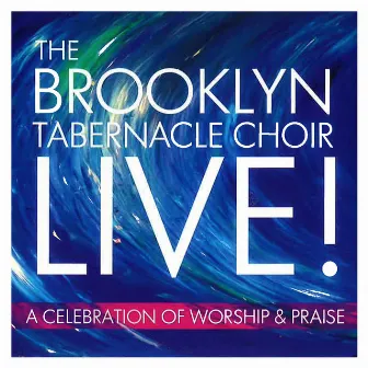 Live! A Celebration of Worship & Praise by The Brooklyn Tabernacle Choir