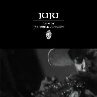 Live at 131 Prince Street by JuJu