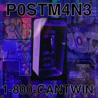 1-800-CANTWIN by P0STM4N3 THUGLY