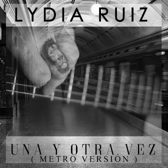 Una y otra vez (Metro Versión) by Lydia Ruiz