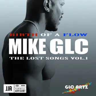 Birth of a Flow (The Lost Songs Vol. 1) by Mike GLC