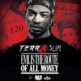 Evil Is The Route Of All Money by Terra Slim