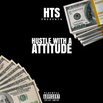 Hustle With a Attitude by HTS B.A