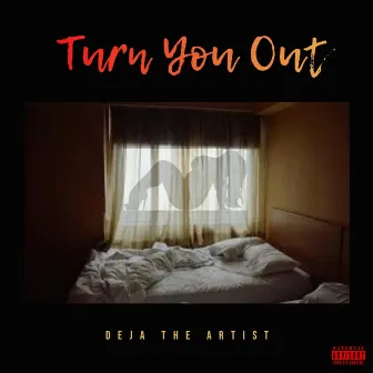 Turn You Out by Deja the Artist