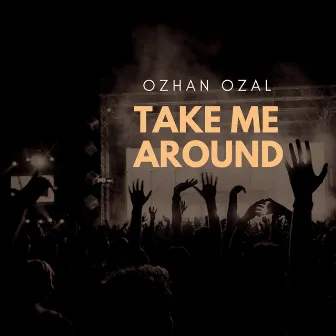 Take Me Around by Özhan Özal