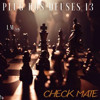 Plug dos Deuses 13 - Check Mate by LM 50K