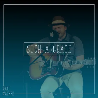 Such a Grace by Matt Wagner