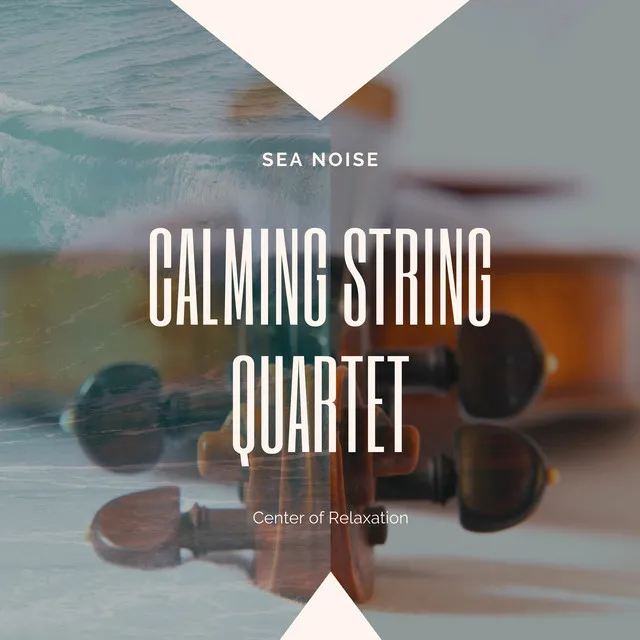 Calming String Quartet, Sea Noise