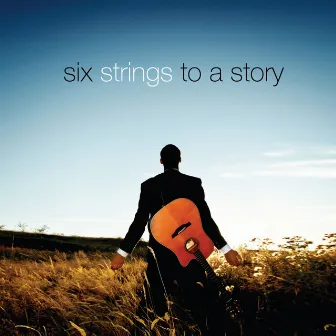 Six Strings to a Story by Stephen Gilbert