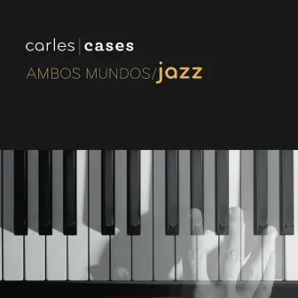 Ambos mundos / Jazz (Recomposed 5) by Carles Cases