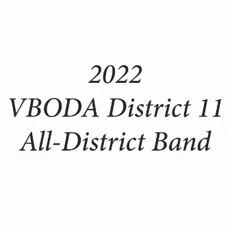 2022 VBODA District 11 All-District Band by 2022 VBODA District 11 High School Concert Band